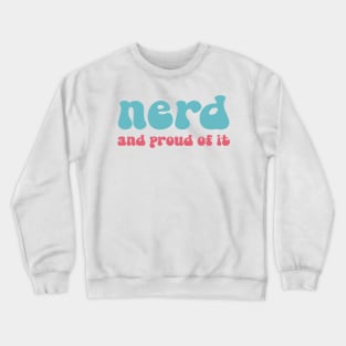 Nerd And Proud Of It Crewneck Sweatshirt